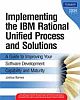Implementing the IBMa® Rational Unified Processa® and Solutions: A Guide to Improving Your Software Development Capability and Maturity