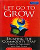 Let Go To Grow: Escaping the Commodity Trap