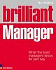 Brilliant Manager: What the Best Managers Know, Do and Say, 2/e