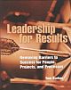 Leadership For Results: Removing Barriers to Success for People, Projects, and Processes