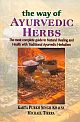 The way of Ayurvedic Herbs 	The most complete guide to Natural Healing and Health with Traditional Ayurvedic Herbalism