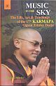 Music in the Sky The Life, Art and Teachings of the 17th Karmapa Ogyen Trinley Dorje                       