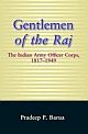 Gentlemen Of The Raj: The Indian Army Officer Corps, 1817-1949 