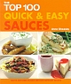 The Top 100 Quick & Easy Sauces : Mouth-Watering Classic and Contemporary Recipes 