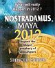 Nostradamus Maya 2012 : Beyond The Mayan Prophecy Of Apolocalypses