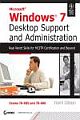 MICROSOFT WINDOWS 7 DESKTOP SUPPORT AND ADMINISTRATION: EXAMS 70-685 AND 70-686