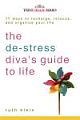 	 THE DE-STRESS DIVA`S GUIDE TO LIFE: 77 WAYS TO RECHARGE, REFOCUS, AND ORGANIZE YOUR LIFE