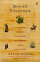 Bound Together: How Traders, Preachers, Adventurers and Warriors Shaped Globalisation