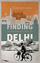 Finding Delhi: Loss and Renewal in the Megacity