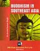 BUDDHISM IN SOUTHEAST ASIA