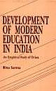 DEVELOPMENT OF MODERN EDUCATION IN INDIA:AN EMPIRICAL STUDY OF ORISSA