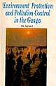 ENVIRONMENT PROTECTION AND POLLUTION CONTROL IN THE GANGA