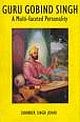GURU GOBIND SINGH:A MULTI-FACETED PERSONALITY