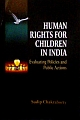 Human Rights for Children in India : Evaluating Policies and Public Actions 