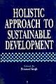 HOLISTIC APPROACH TO SUSTAINABLE DEVELOPMENT