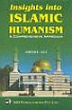 INSIGHTS INTO ISLAMIC HUMANISM:A COMPREHENSIVE APPROACH