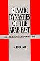 ISLAMIC DYNASTIES OF THE ARAB EAST :STATE AND CIVILISATION DURING THE 