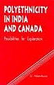 POLYETHNICITY IN INDIA AND CANADA:POSSIBILITIES FOR EXPLORATION