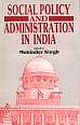 SOCIAL POLICY AND ADMINISTRATION IN INDIA