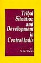 TRIBAL SITUATION AND DEVELOPMENT IN CENTRAL INDIA