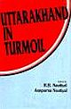UTTARAKHAND IN TURMOIL