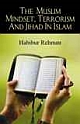 The Muslim Mindset, Terrorism and Jihad In Islam