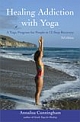 Healing Addiction with Yoga : A Yoga Program for People in 12-Step Recovery, 3/e