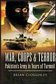 War Coups & Terror : Pakistan`s Army in Years of Turmoil 