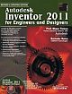 Autodesk Inventor 2011: For Engineers And Designers  