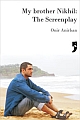 My brother Nikhil: The Screenplay