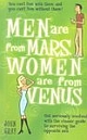 Men Are From Mars, Women Are From Venus: Get Seriously Involved With The Classic Guide To Surviving The Opposite Sex