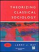 THEORIZING CLASSICAL SOCIOLOGY