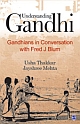 UNDERSTANDING GANDHI : Gandhians in Conversation with Fred J Blum 