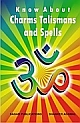 Know about Charms, Talismans and Spells 