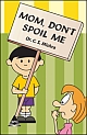 Mom Don`t Spoil Me