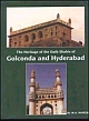 The Heritage of the Qutb Shahis of Golconda & Hyderabad