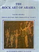 The Rock Art of Arabia Saudi Arabia, Oman, Qatar, the Emirates and Yemen