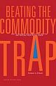 Beating The Commodity Trap: How To Maximize Your Competitive Position And Increase Your Prising Power