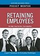 Retaining Employees: Expert Solutions To Everyday Challenges