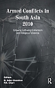 Armed Conflicts in South Asia 2010 : Growing Left-wing Extremism and Religious Violence