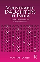 Vulnerable Daughters In India : Culture, Development and Changing Contexts