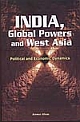 India Global Powers And West Asia Political And Economic Dynamics 