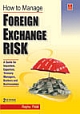 How to Manage Foreign Exchange Risk : A Guide for Importers, Exporters, Treasury Managers, Bankers and Businessmen   (2nd Edition)