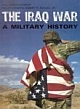 The Iraq War: A Military History