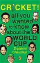 Cricket! All You Wanted to Know About the World Cup