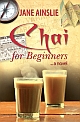 Chai for Beginners.. a novel