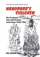 NANDANAR`S CHILDREN : The Paraiyans` Tryst with Destiny, Tamil Nadu 1850–1956 