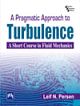 A PRAGMATIC APPROACH TO TURBULENCE : A SHORT COURSE IN FLUID MECHANICS