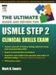 The Ultimate Guide & Review for USMLE Step 2 Clinical Skill Exam 