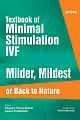 Textbook of Minimal stimulation IVF Milder, Mildest or Back to Nature 